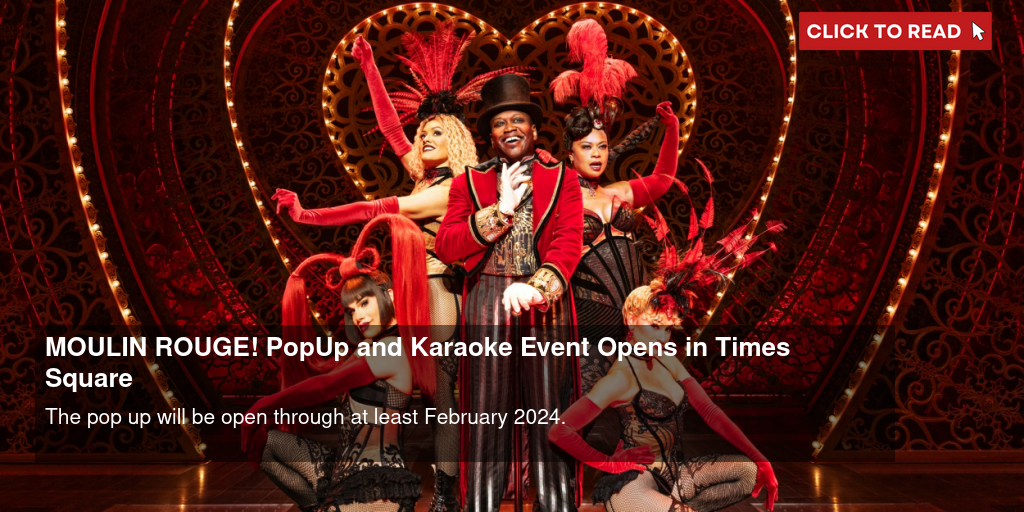 MOULIN ROUGE! Pop-Up and Karaoke Event Opens in Times Square - Vimarsana News