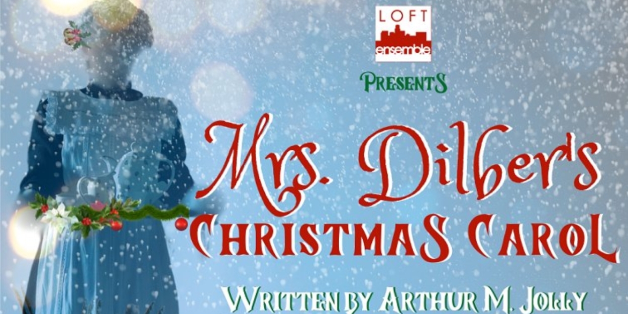 MRS. DILBER'S CHRISTMAS CAROL Comes to the Loft Ensemble in North Hollywood  Image