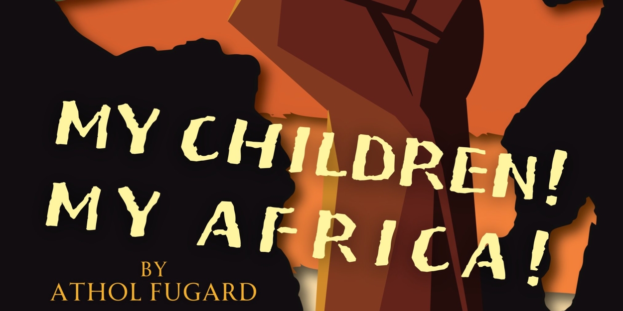 MY CHILDREN! MY AFRICA! to be Presented at Eastbound Theatre  Image