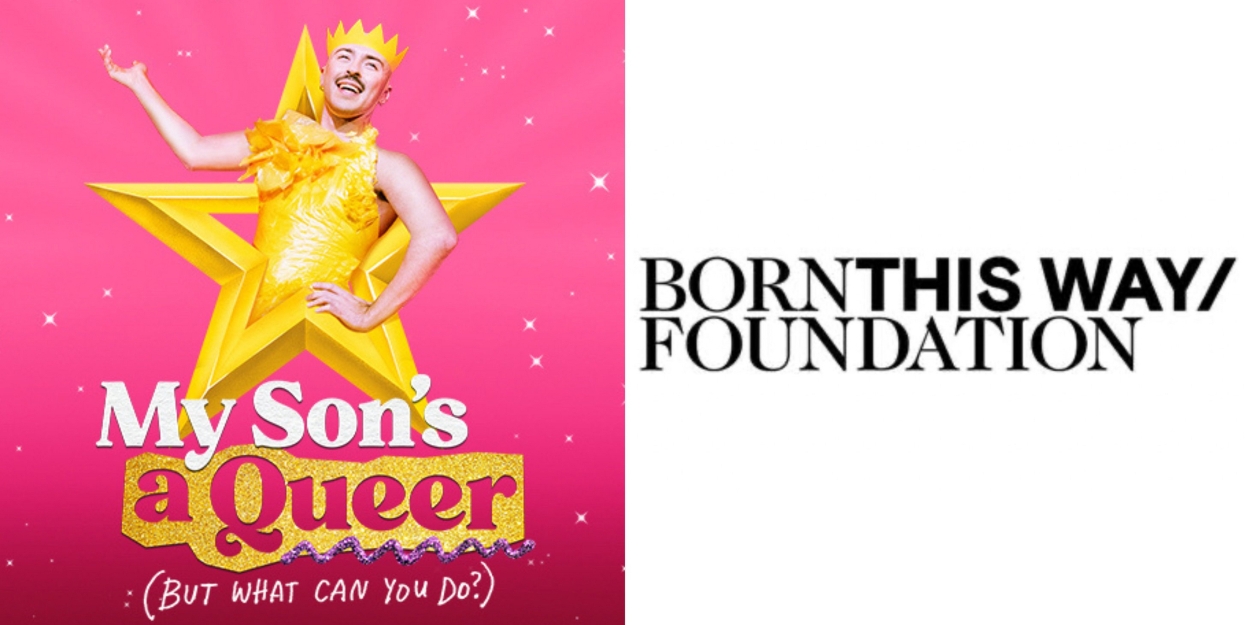 MY SON'S A QUEER (BUT WHAT CAN YOU DO?) Will Partner With Lady Gaga's Born This Way Foundation 