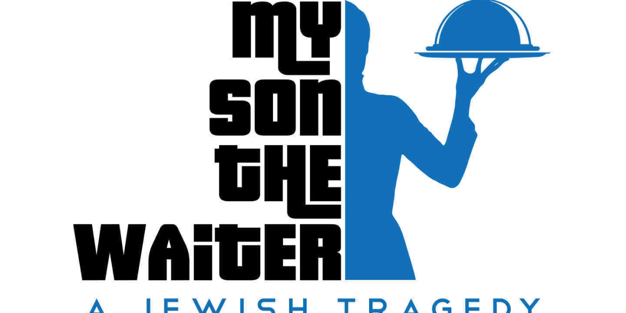 MY SON THE WAITER: A JEWISH TRAGEDY Comes to The Lake Worth Playhouse  Image