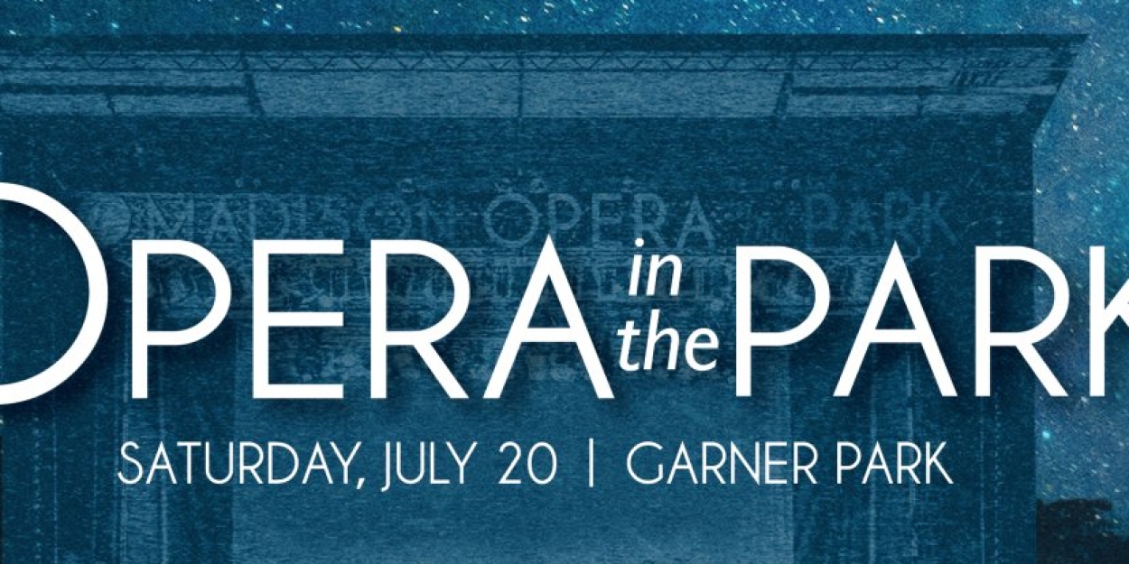 Madison Opera's Annual OPERA IN THE PARK Set For Next Month 