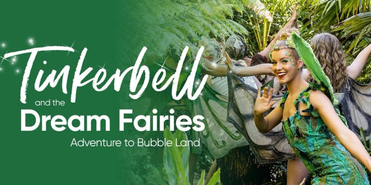 Magical Fairies Go On An Exciting Musical Adventure In TINKERBELL AND THE DREAM FAIRIES at Rippon Lea Estate 