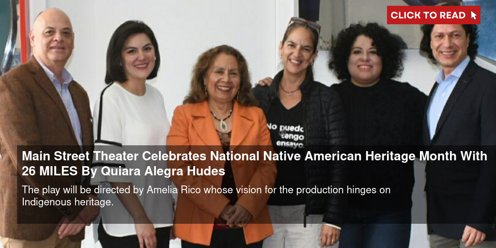 Main Street Theater Celebrates National Native American Heritage Month With 26 MILES By Quiara Alegría Hudes - Vimarsana News
