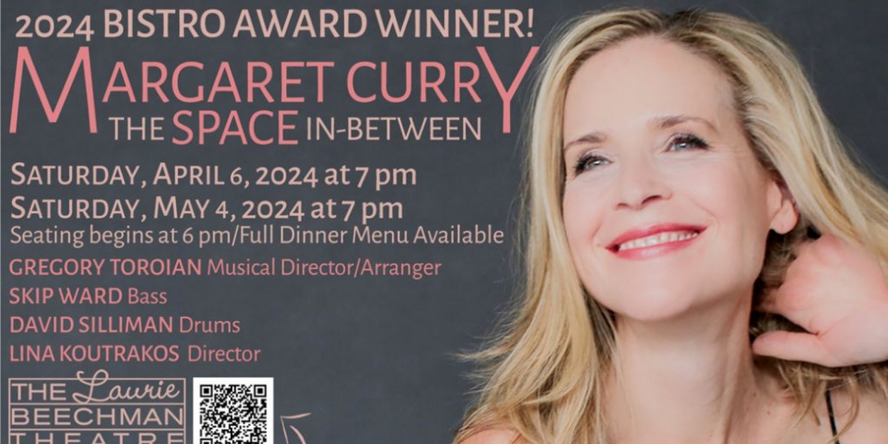 Margaret Curry Brings THE SPACE IN-BETWEEN to the Laurie Beechman Theatre 