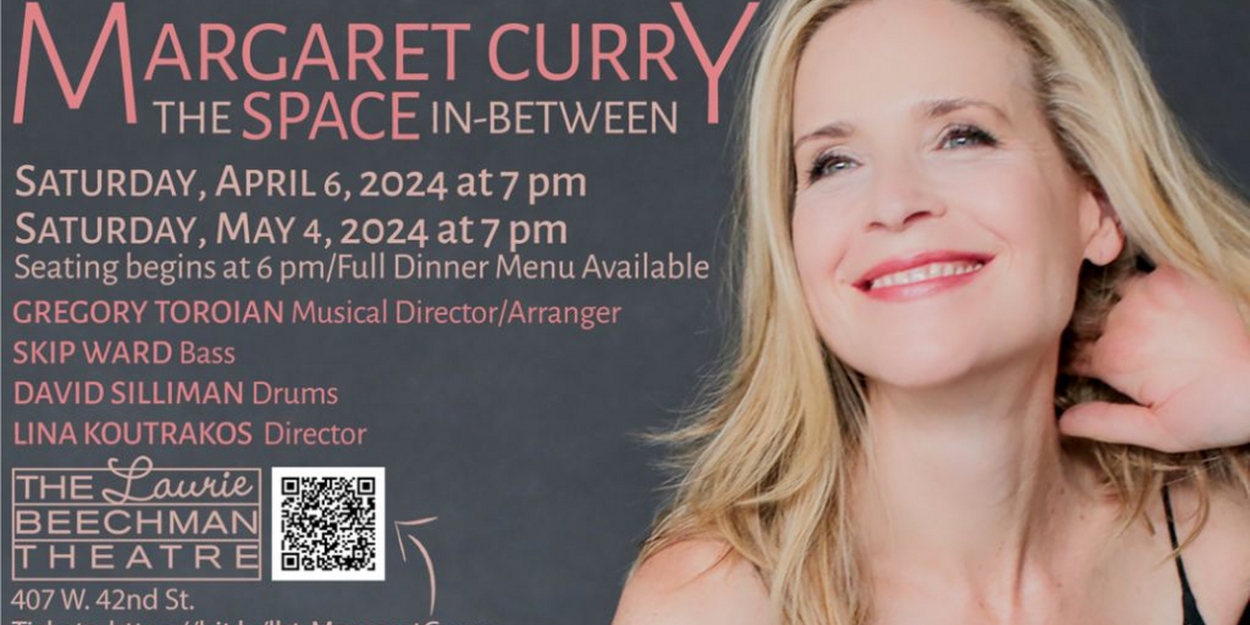 Margaret Curry to Present Encore Performance of THE SPACE IN-BETWEEN at Laurie Beechman Theatre 