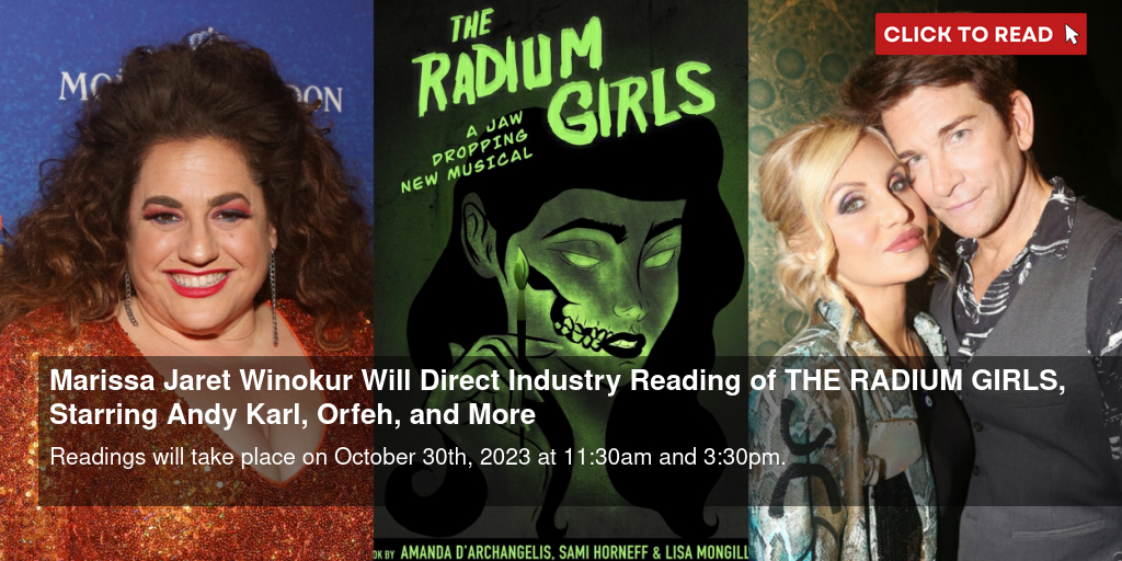 Marissa Jaret Winokur Will Direct Industry Reading of THE RADIUM GIRLS, Starring Andy Karl, Orfeh, and More - Vimarsana News