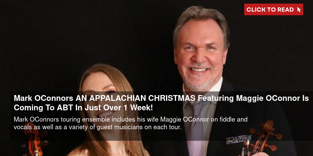 Mark O'Connor's AN APPALACHIAN CHRISTMAS Featuring Maggie O'Connor Is Coming To ABT In Just Over 1 Week! - Vimarsana News