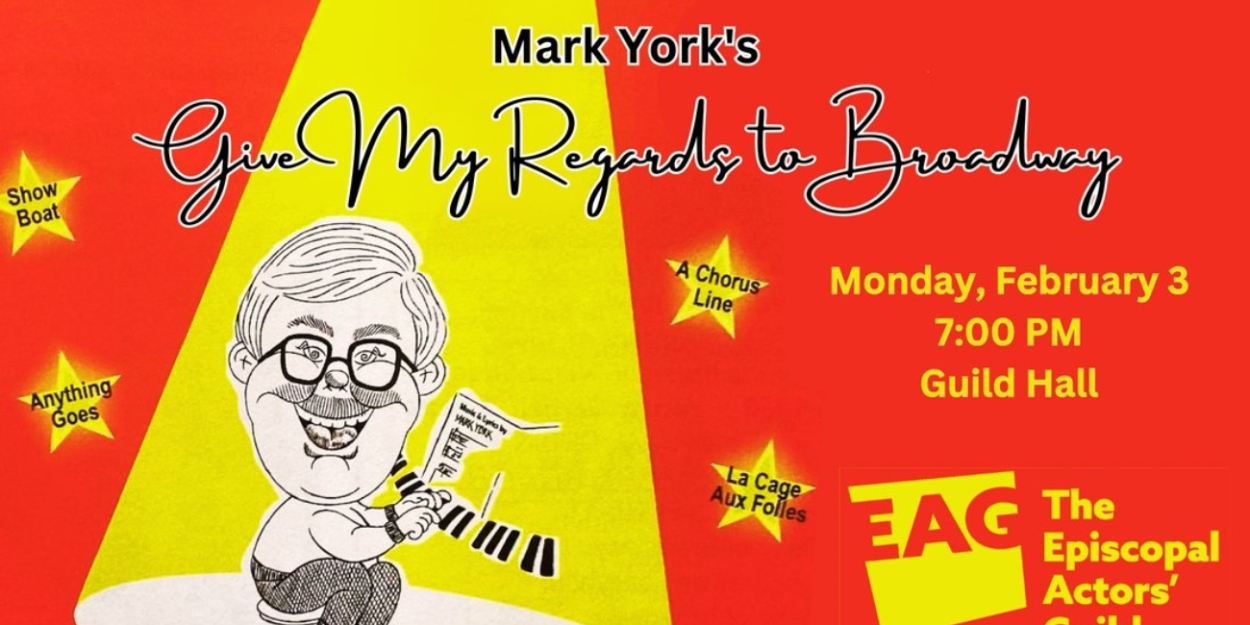 Mark York's GIVE MY REGARDS TO BROADWAY to be Presented at Guild Hall