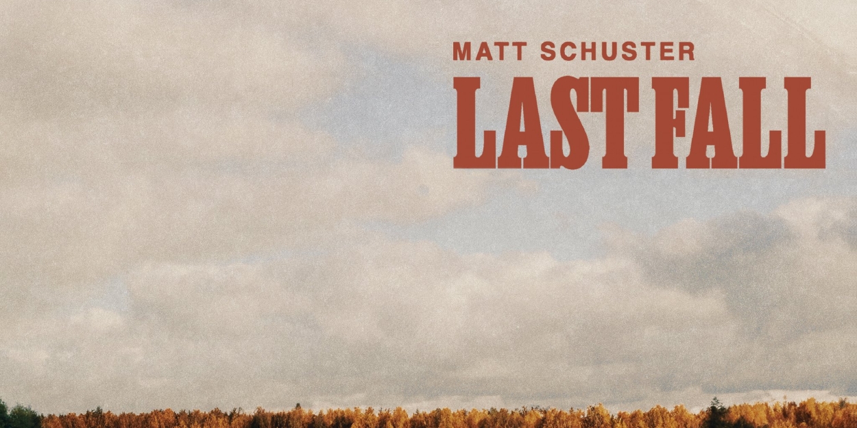 Matt Schuster Releases New Single 'Last Fall' 