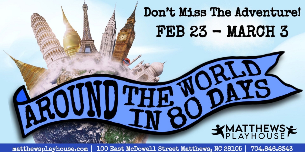 Matthews Playhouse Of The Performing Arts to Present AROUND THE WORLD IN 80 DAYS in February