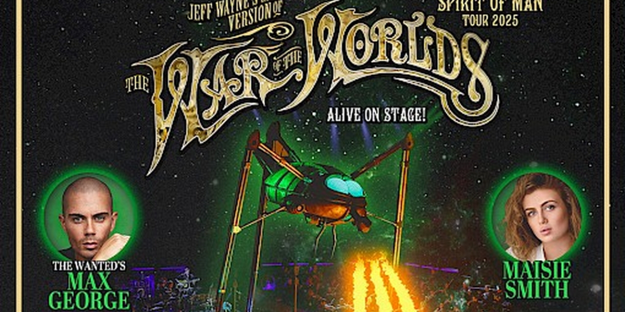 Max George & Maisie Smith to Lead THE WAR OF THE WORLDS Musical Arena Tour 