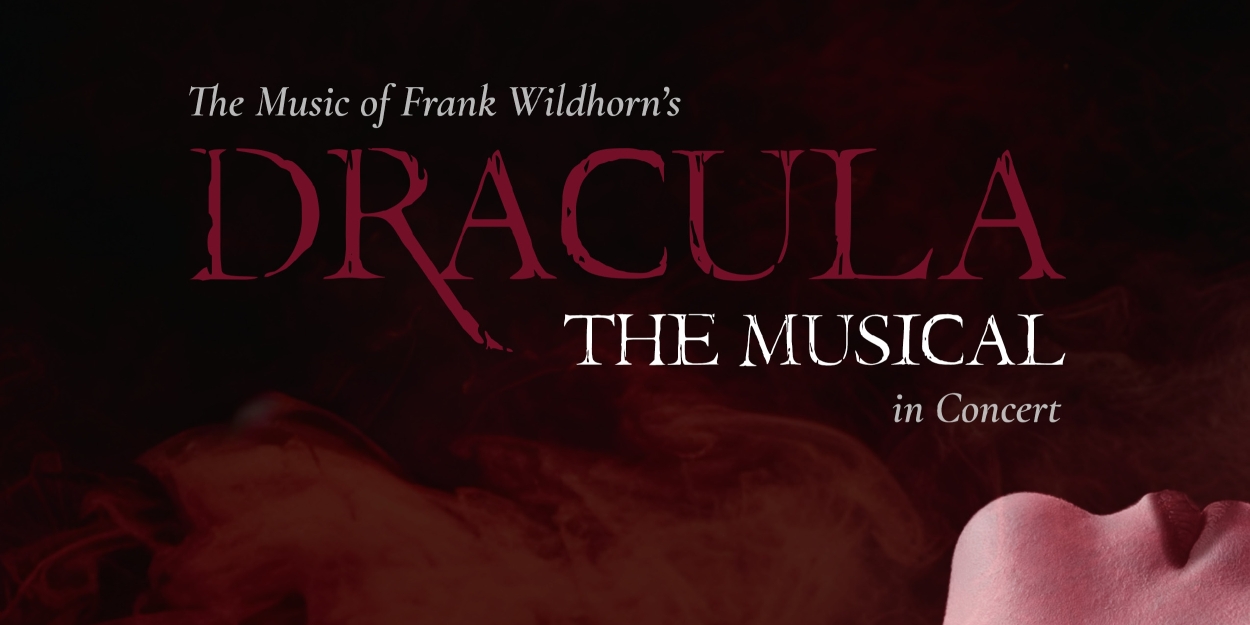 Media Theatre To Present Frank WIldhorn's DRACULA THE MUSICAL In Concert  Image