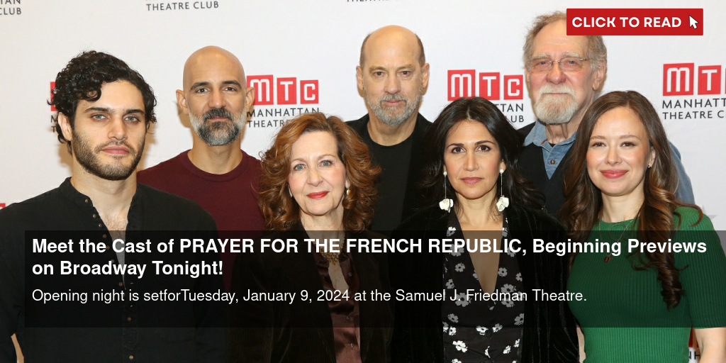 Meet the Cast of PRAYER FOR THE FRENCH REPUBLIC, Beginning Previews on Broadway Tonight! - Vimarsana News