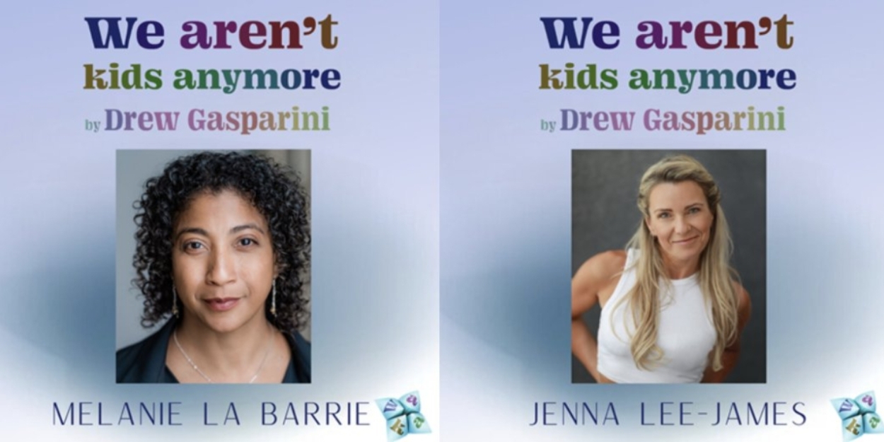 Melanie La Barrie and Jenna Lee-James Join Drew Gasparini's WE AREN'T KIDS ANYMORE  Image