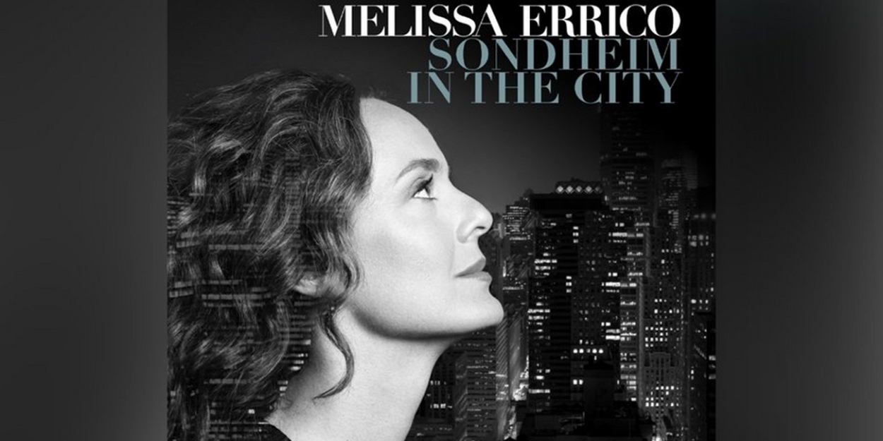 Melissa Errico Returns to 54 Below to Celebrate New Album Release 