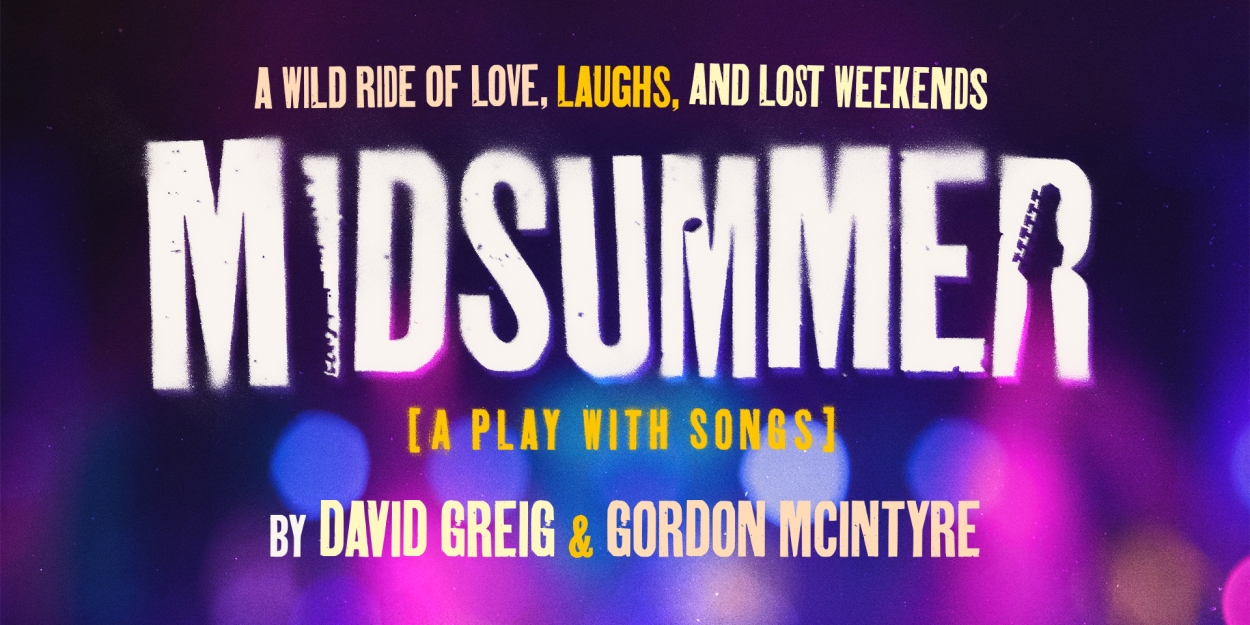 Mercury Theatre Will Stage a Revival of David Greig and Gordon Mcintyre's Play With Songs, MIDSUMMER 