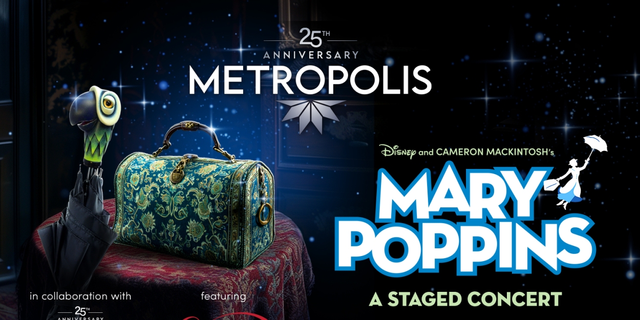 Disney's MARY POPPINS Staged Concert Announced At Metropolis Performing Arts Centre  Image