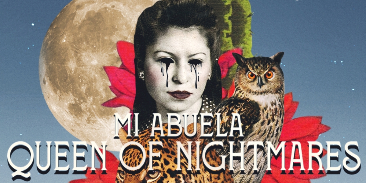 MI ABUELA, QUEEN OF NIGHTMARES Sets Cast & Creative Team For Hispanic Heritage Month Run At The Tank 