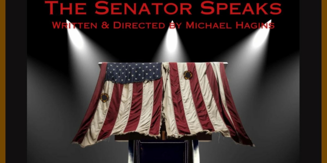 Michael Hagins' THE SENATOR SPEAKS to Premiere At ATA in February  Image