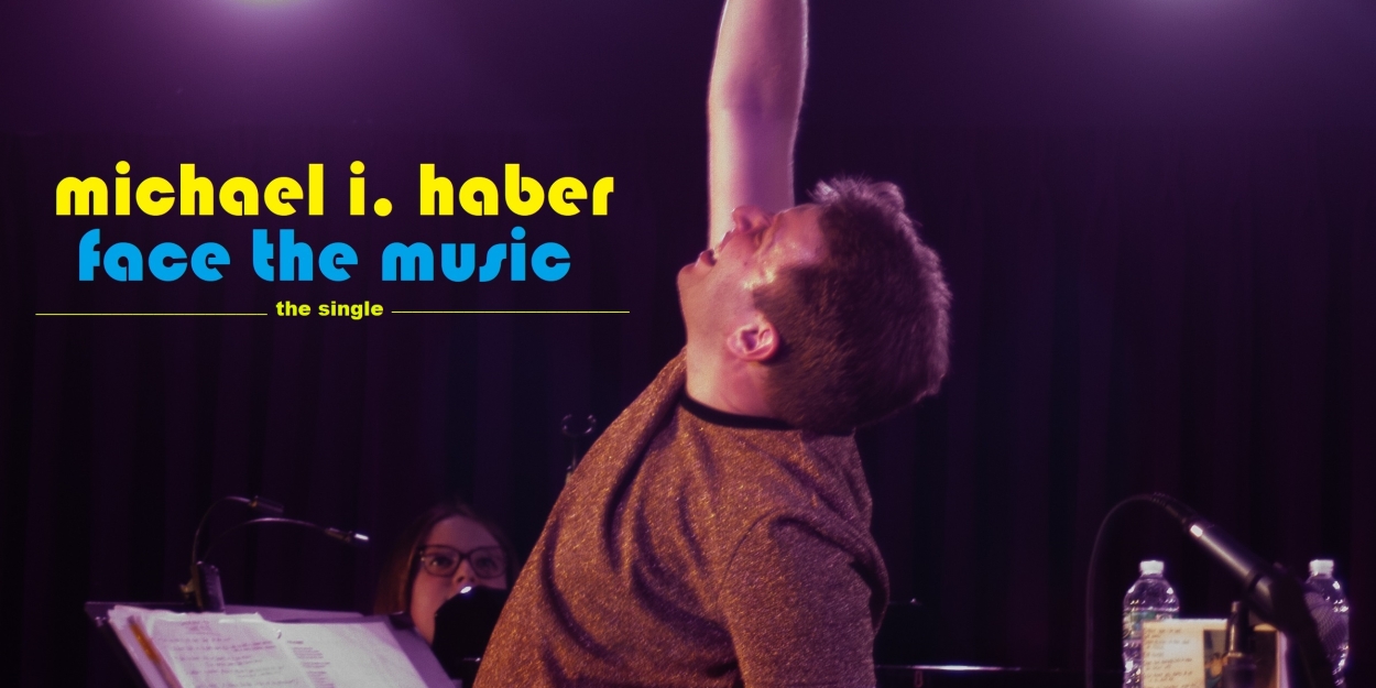 Michael I. Haber to Release Debut Single 'Face The Music' This Month  Image