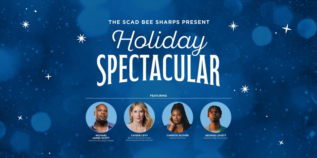 Michael James Scott, Caissie Levy & More to Join SCAD Bee Sharps' HOLIDAY SPECTACULAR