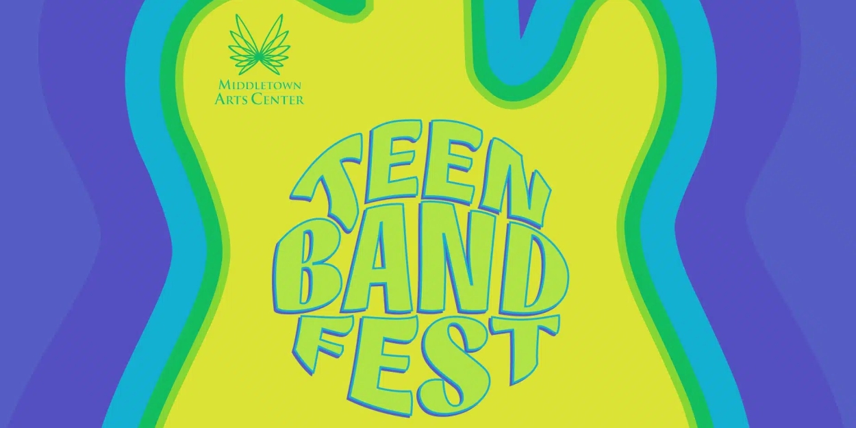 Middletown Arts Center to Host Open Call For TEEN Band Fest  Image