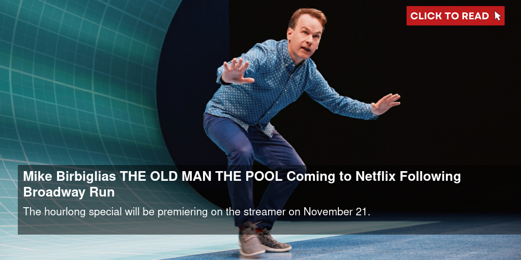 Mike Birbiglia's THE OLD MAN & THE POOL Coming to Netflix Following Broadway Run - Vimarsana News