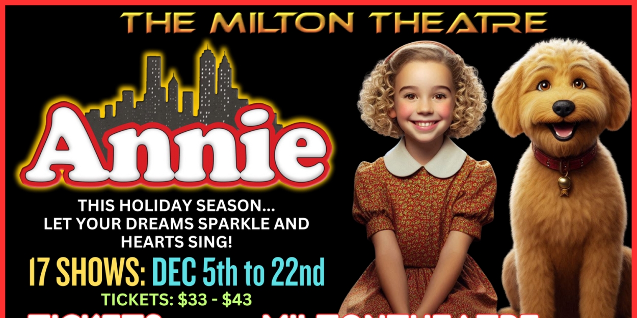 ANNIE to be Presented at Milton Theatre This Holiday Season  Image