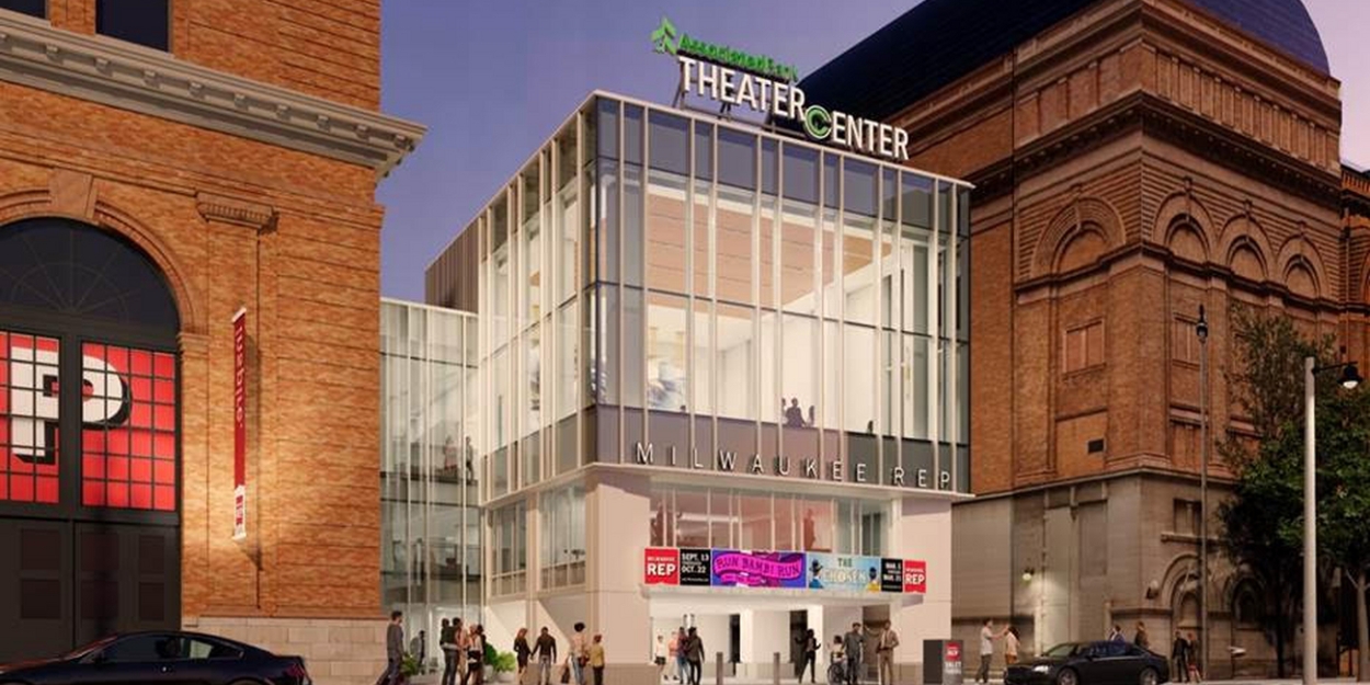 Milwaukee Rep Reaches $78m Campaign Goal To Complete New Associated Bank Theater Center  Image