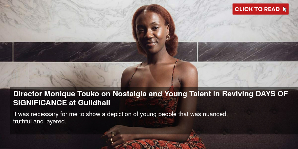 Director Monique Touko on Nostalgia and Young Talent in Reviving DAYS OF SIGNIFICANCE at Guildhall - Vimarsana News