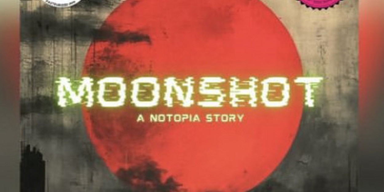 MOONSHOT By Herbert The Cow Productions To Premiere At spit&vigor's Tiny Baby Blackbox Theater 