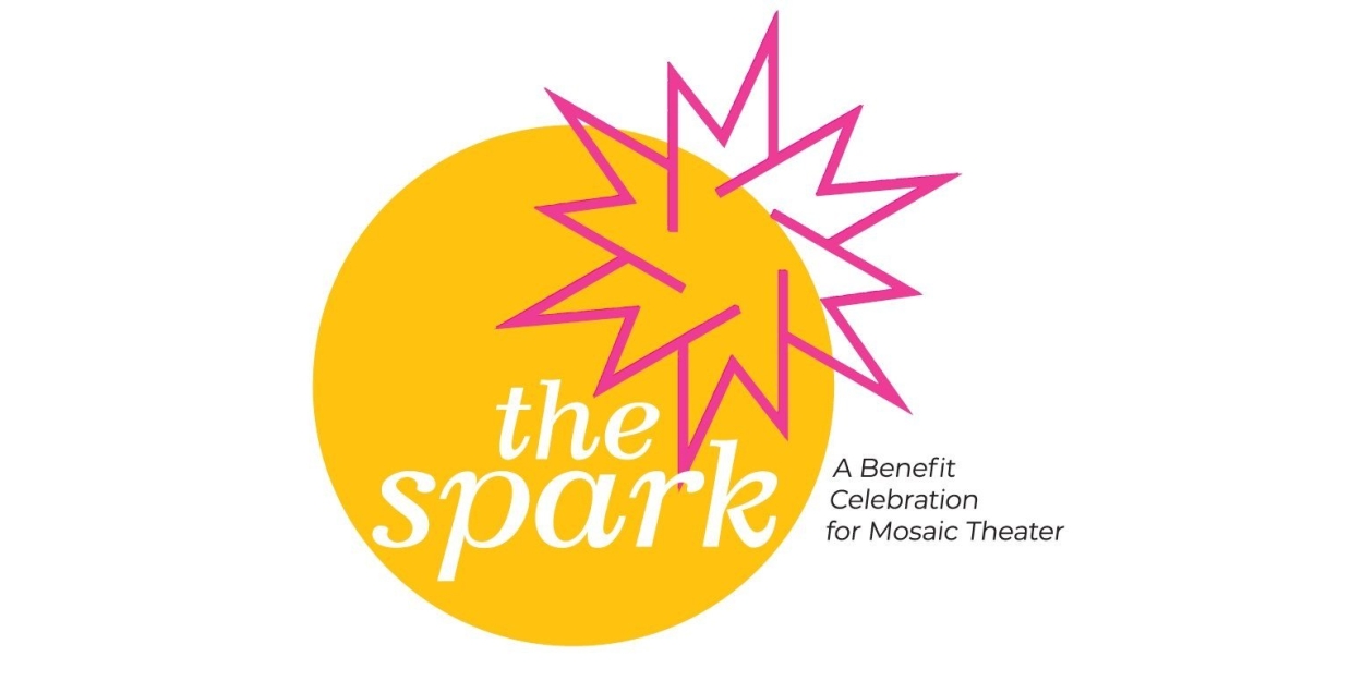 Mosaic Theater Company Will Host THE SPARK 2025 Benefit  Image