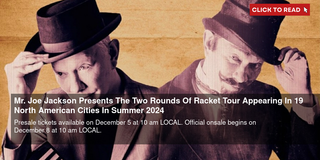 Mr. Joe Jackson Presents 'The Two Rounds Of Racket Tour' Appearing In 19 North American Cities In Summer 2024 - Vimarsana News