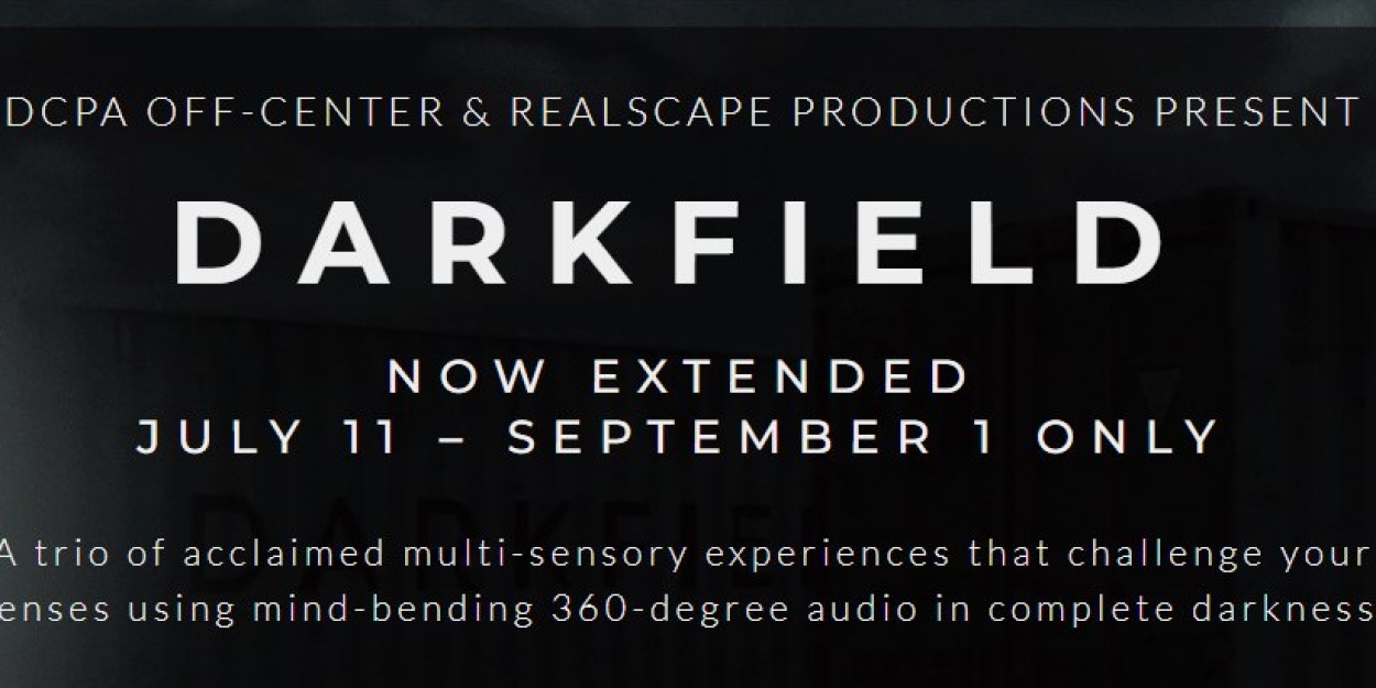 Multi-Sensory Immersive Experience DARKFIELD Extended By Popular Demand 