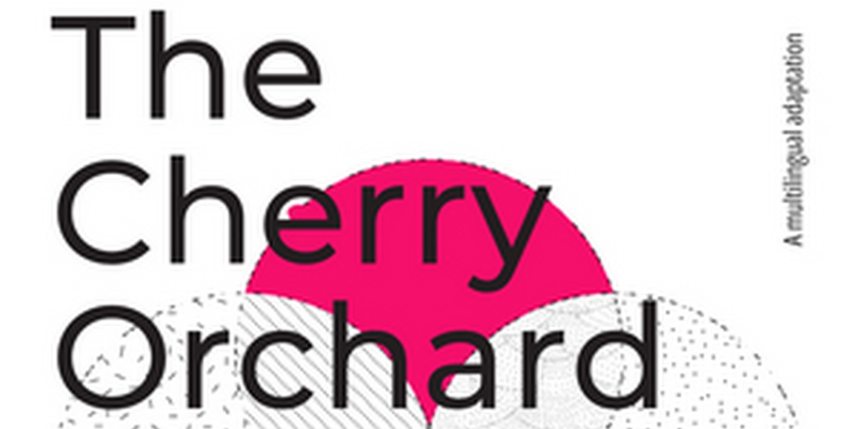 Multilingual Production Of Anton Chekhov's THE CHERRY ORCHARD Announced At Under St Marks, January 20 - 27 