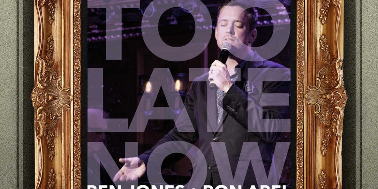 Music Review: Ben Jones' Latest Swoon-Worthy Single TOO LATE NOW Has Arrived Just In Time - Vimarsana News