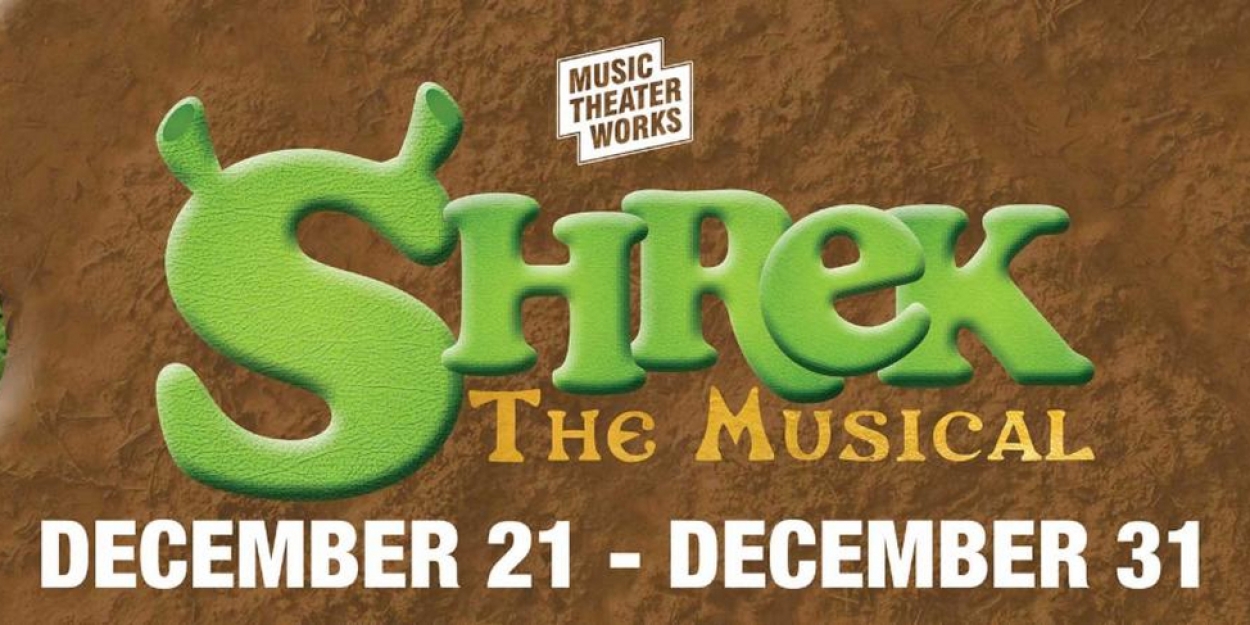 Music Theater Works Announces Cast And Creative Team For SHREK: THE MUSICAL, December 21 - 31 