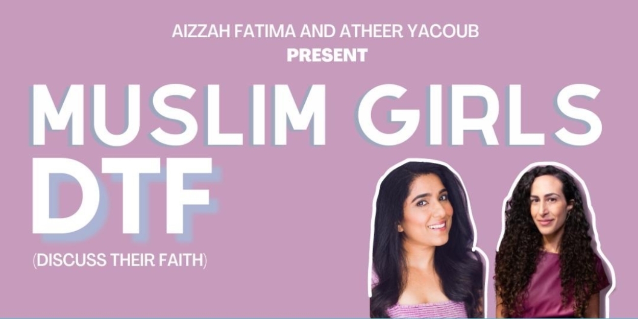 MUSLIM GIRLS DTF: DISCUSS THEIR FAITH Standup Show Announced At Caveat, August 4 