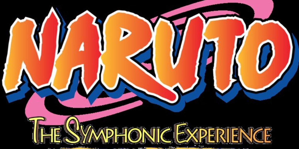 NARUTO THE SYMPHONIC EXPERIENCE Comes To BroadwaySF's Golden Gate Theatre  Image