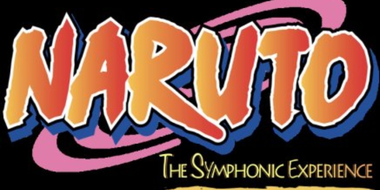 NARUTO THE SYMPHONIC EXPERIENCE is Coming to Detroit’s Fisher Theatre  Image