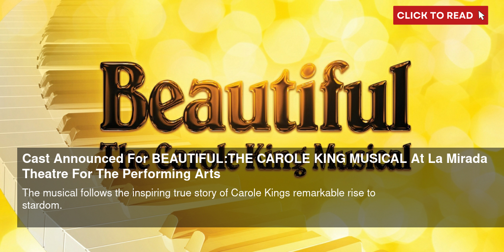 Cast Announced For BEAUTIFUL: THE CAROLE KING MUSICAL At La Mirada Theatre For The Performing Arts - Vimarsana News