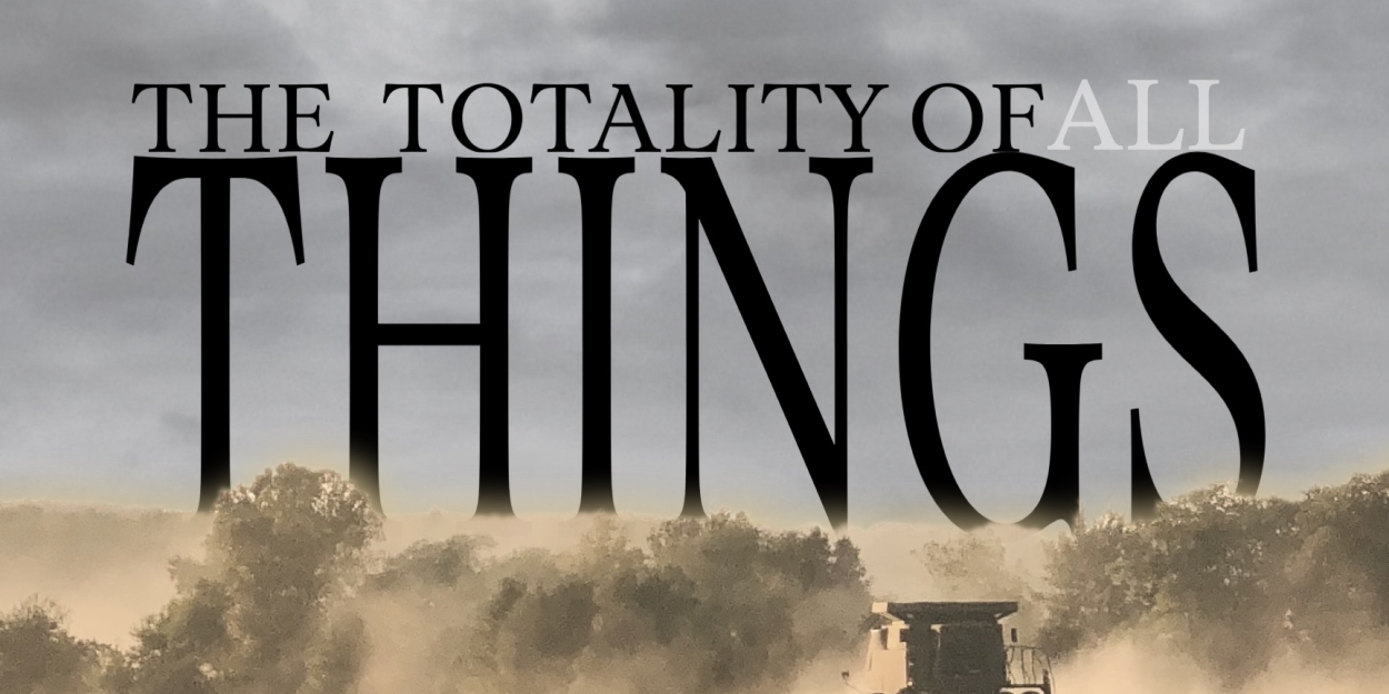 THE TOTALITY OF ALL THINGS Gets West Coast Premiere at Road Theatre Company  Image