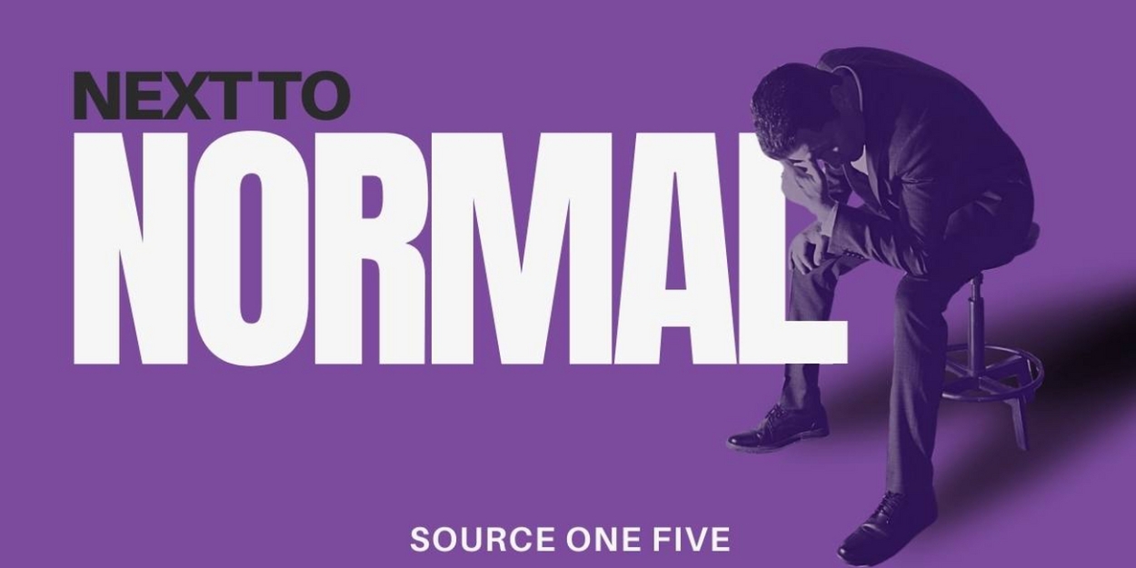NEXT TO NORMAL Comes to Source One Five Theatre Company 