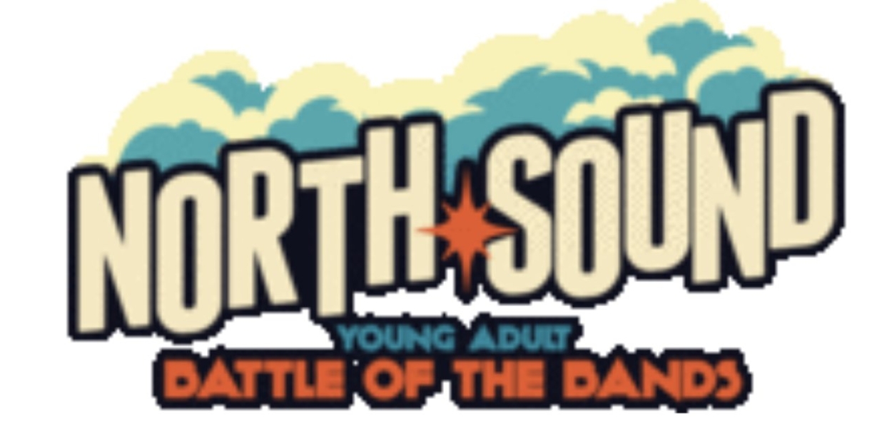 NORTH SOUND Young Adult Battle of the Bands Set For This Month  Image