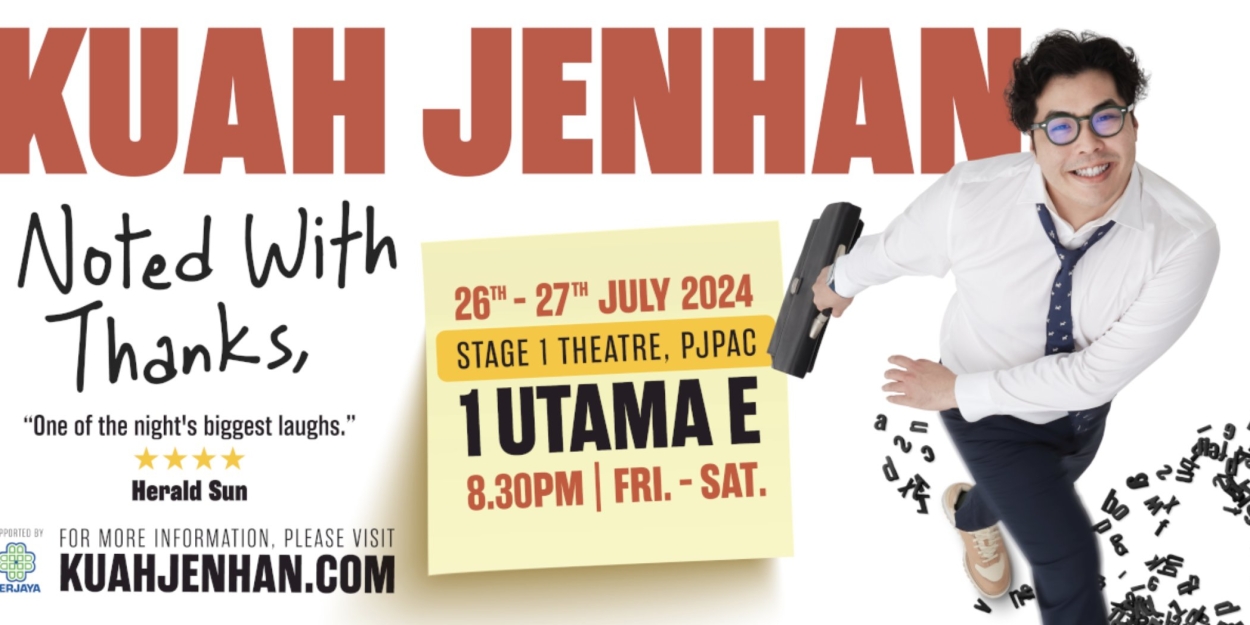 NOTED WITH THANKS BY KUAH JENHAN Comes to PJPAC This Month