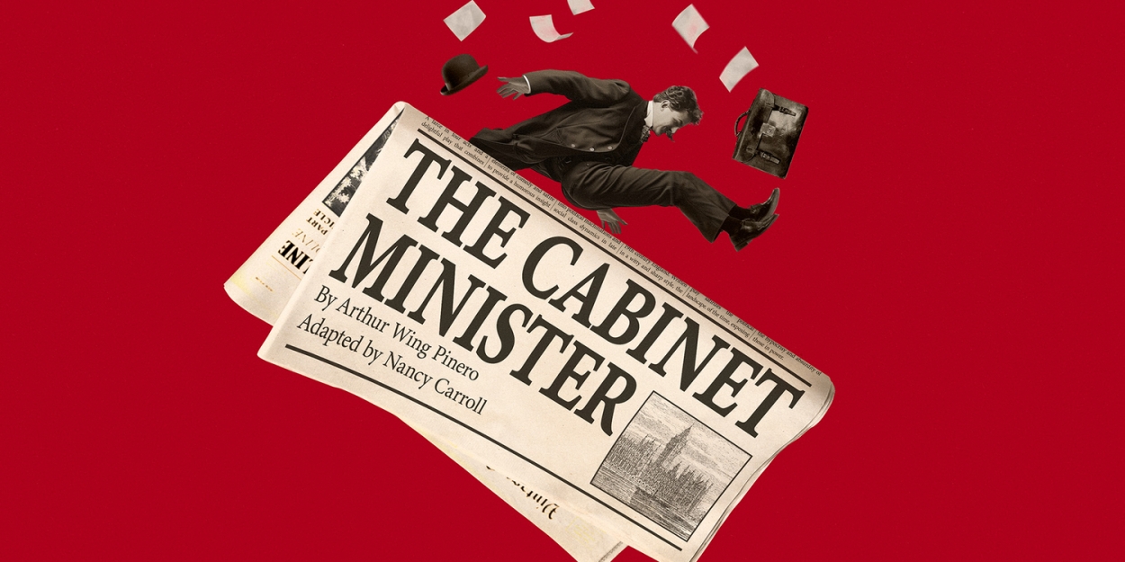 Nancy Carroll's New Adaptation of Arthur Wing Pinero's THE CABINET MINISTER Comes to The Menier Chocolate Factory  Image