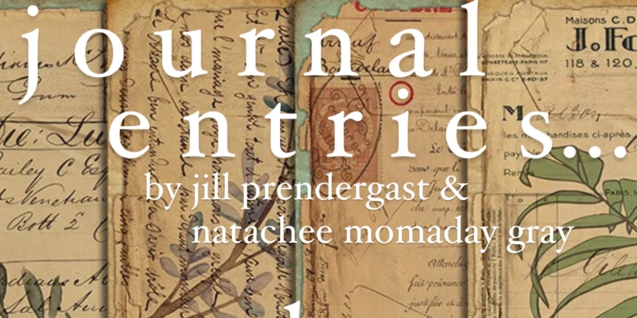 Natachee Momaday Gray and Jill Prendergast to Present JOURNAL ENTRIES in July  Image