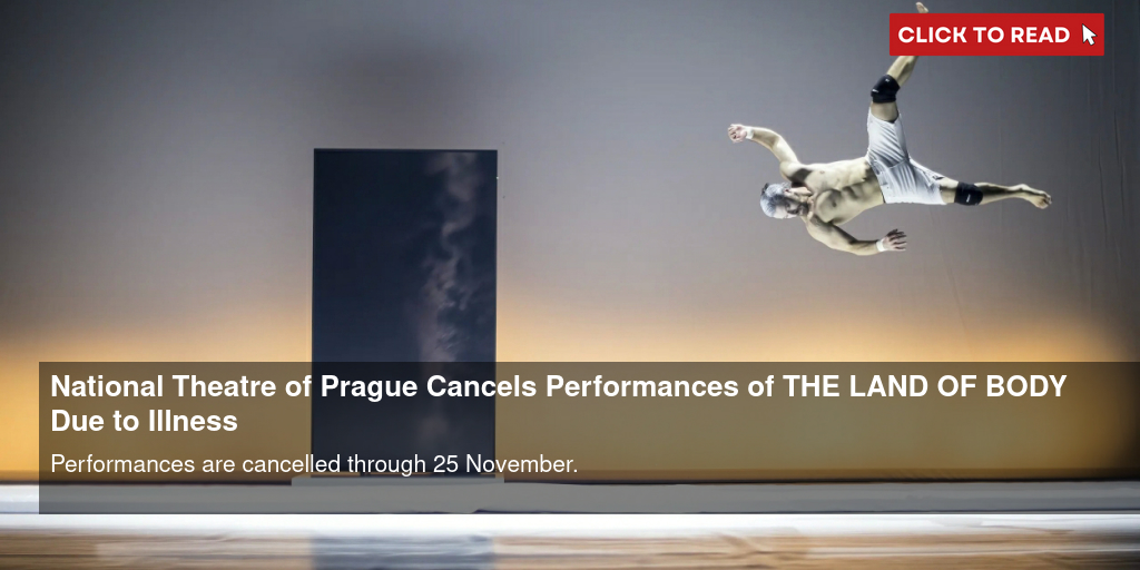 National Theatre of Prague Cancels Performances of THE LAND OF BODY Due to Illness - Vimarsana News