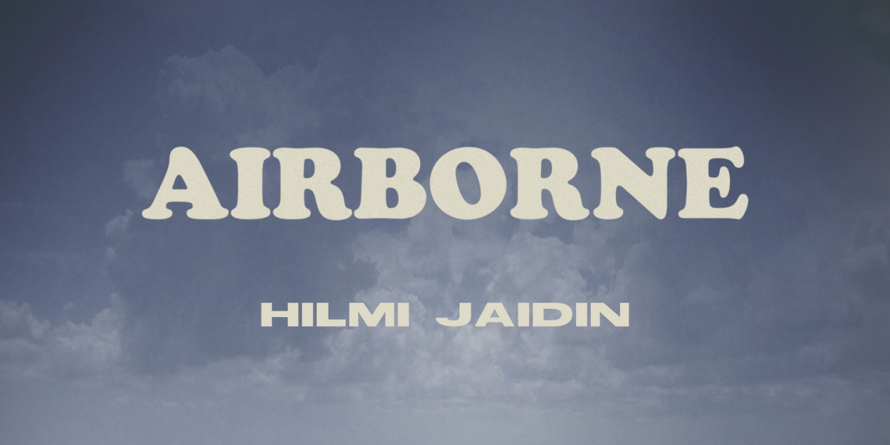 Hilmi Jaidin Releases New Musical Theatre Album AIRBORNE 